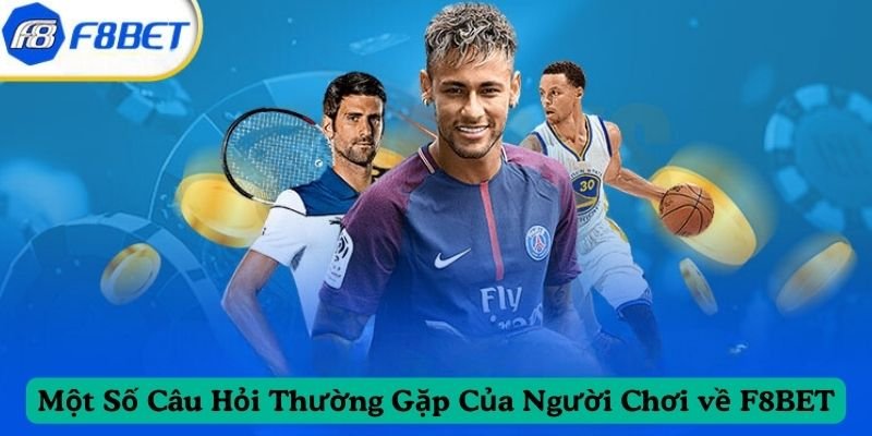 Một Số Câu Hỏi Thường Gặp Của Người Chơi về F8BET