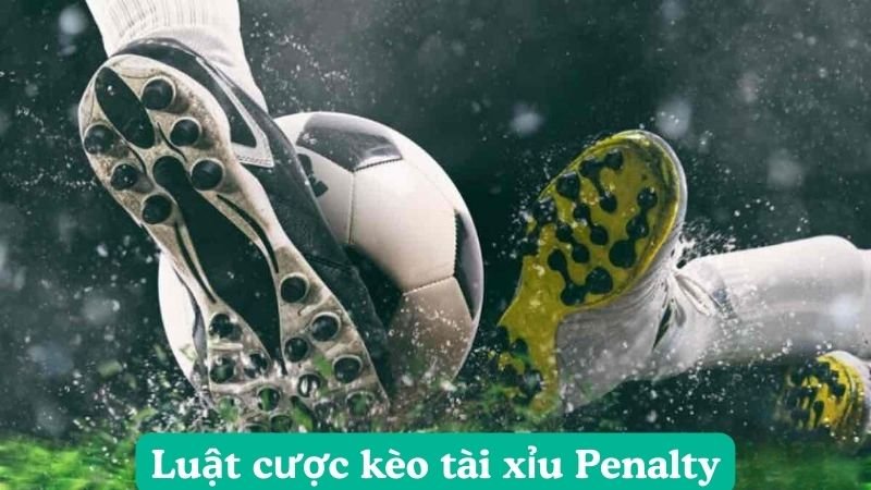 Luật cược kèo tài xỉu Penalty