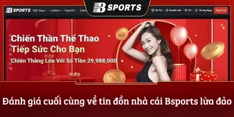 Đánh giá cuối cùng về tin đồn nhà cái Bsports lừa đảo