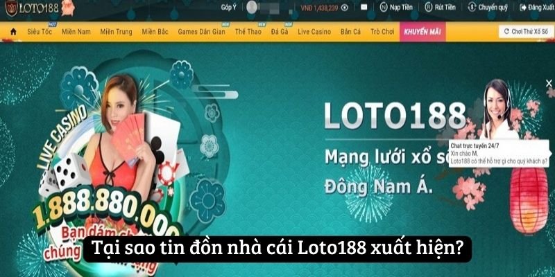 Tại sao tin đồn nhà cái Loto188 lừa đảo xuất hiện?